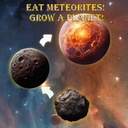 Eat meteorites! Grow a Planet!