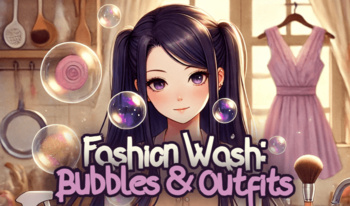 Fashion Wash: Bubbles & Outfits