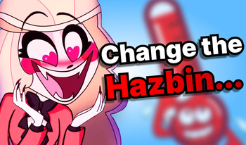 Change the Hazbin...