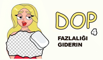 DOP 4 Fazlalığı giderin