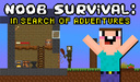 Noob survival: In search of adventures