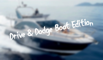 Drive & Dodge Boat Edition