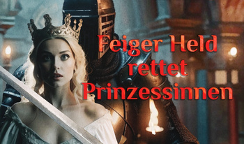 Feiger Held rettet Prinzessinnen