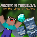 Noobik in Trouble 2: on the wings of elytra