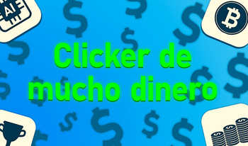 Clicker de mucho dinero